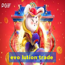 evo lution trade